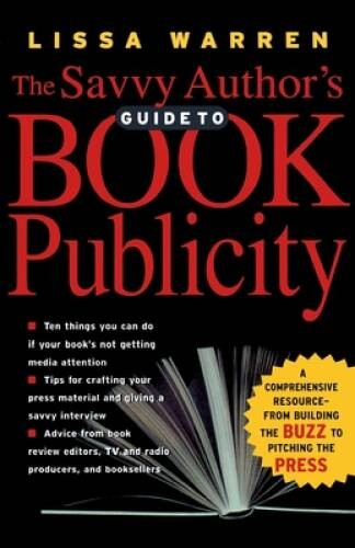 The Savvy Author’s Guide To Book Publicity: A Comprehensive Resource – VERY GOOD