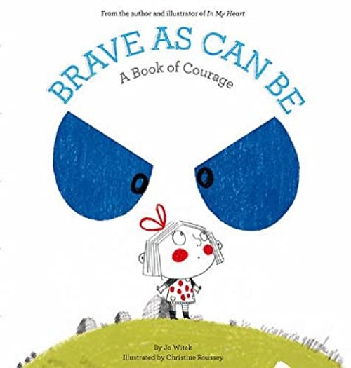 Brave As Can Be : A Book of Courage Hardcover Jo Witek