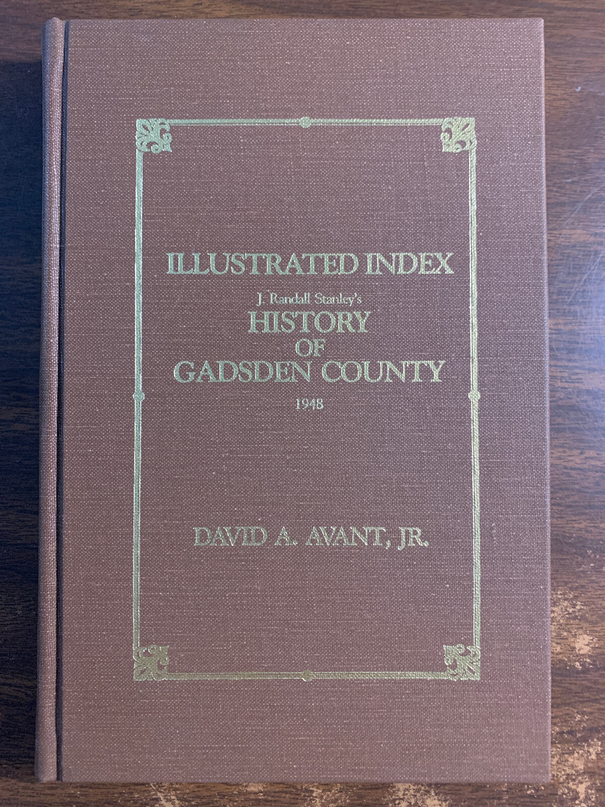 Illustrated Index History of Gadsden County Florida J. Randall Stanley & D Avant