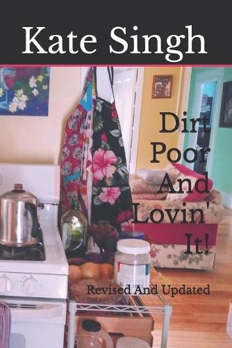 Kate Singh Dirt Poor And Lovin’ It! (Paperback) (UK IMPORT)