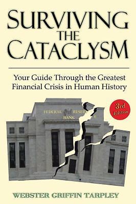 Surviving the Cataclysm Your Guide Through the Worst Financial Crisis in History