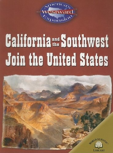 California And The Southwest Join The United States (America’s Westward Expa…