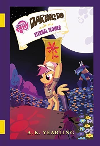 Daring Do and the Eternal Flower (My Little Pony) by Yearling, A. K. Hardback