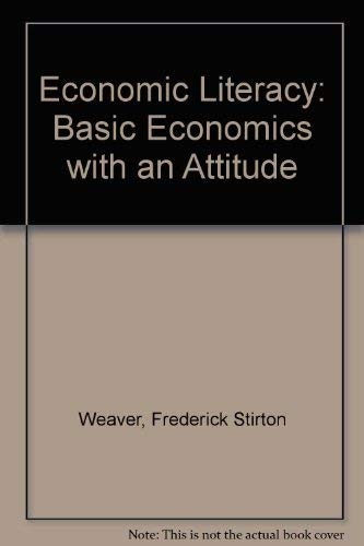 Economic Literacy: Basic Economics with an Attitude