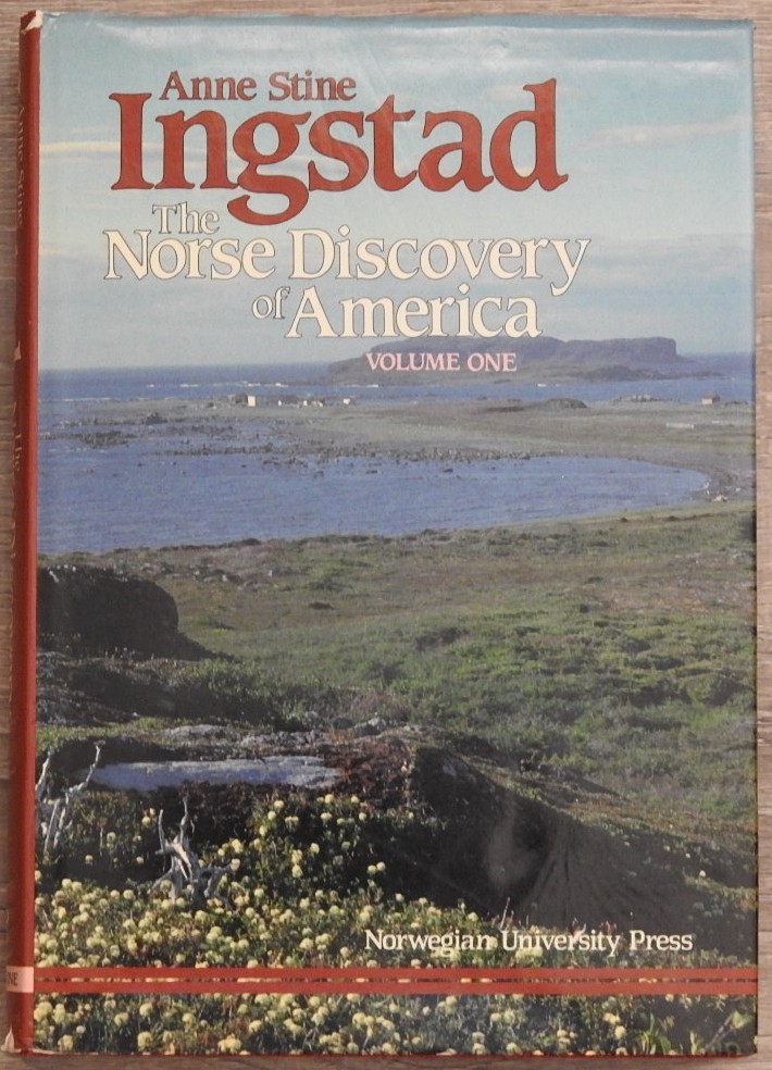 The Norse Discovery of America : Volume One by Ingstad, Anne Stine
