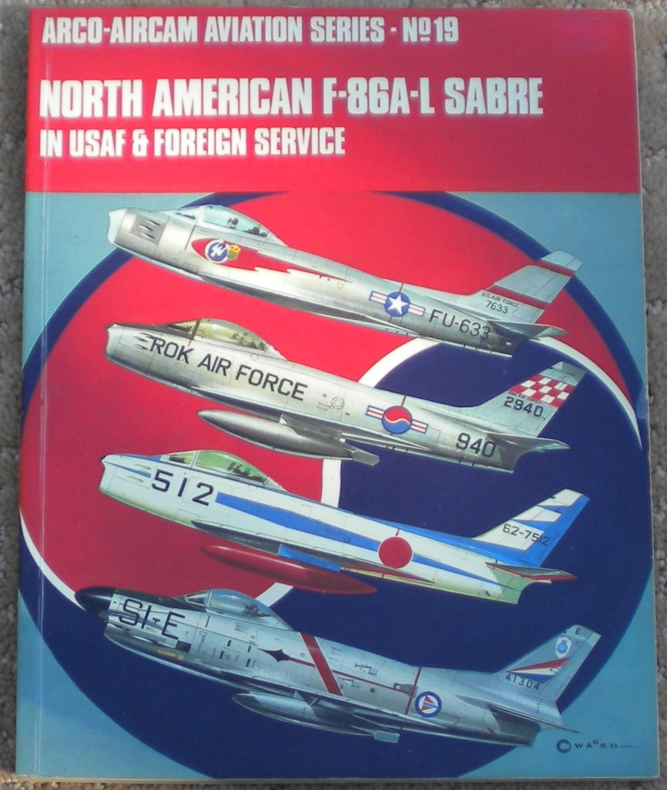 N.A. F-86A-L Sabre in USAF & Foreign Service Arco-Aircam #19 SC 1970 VG