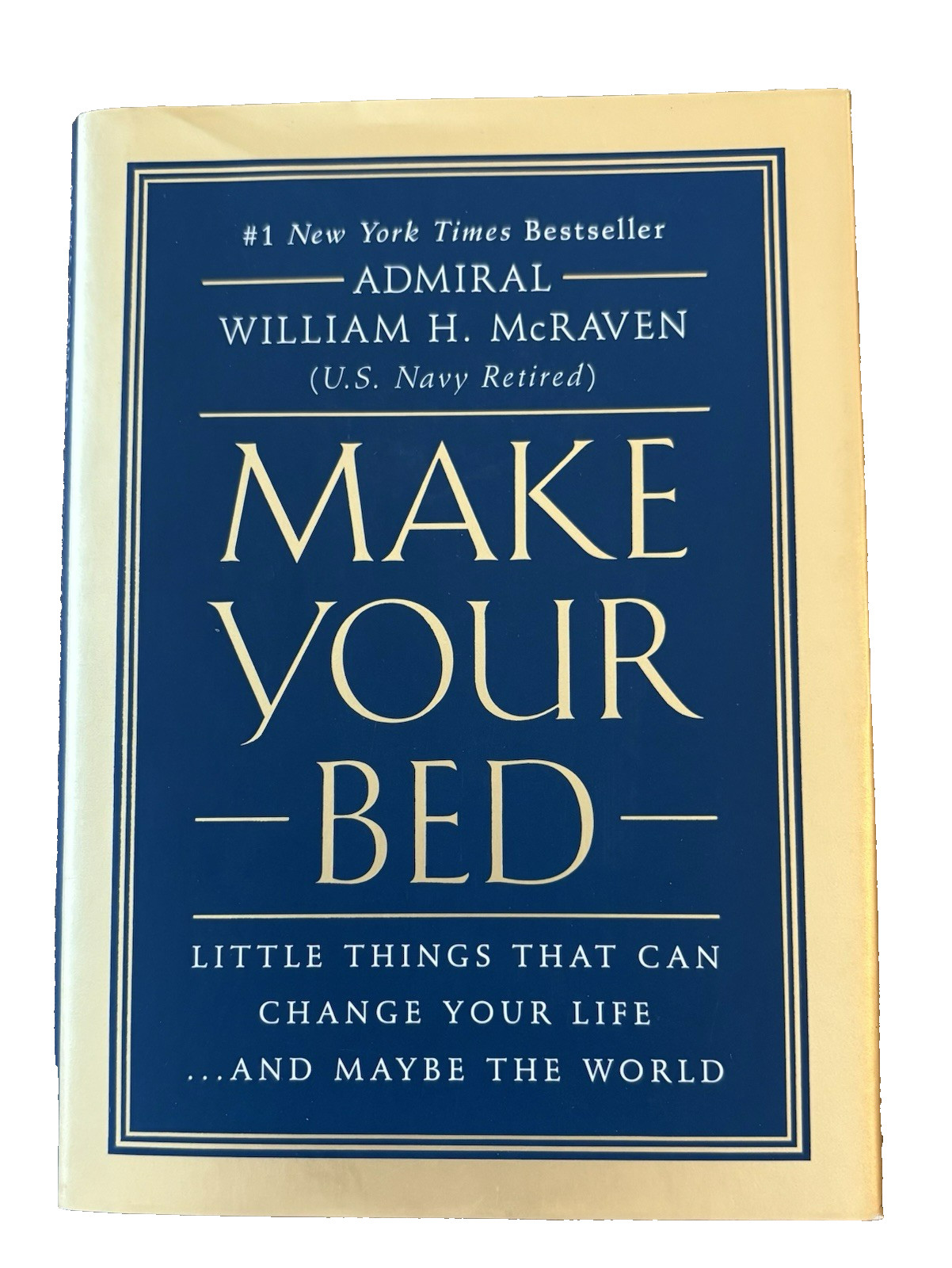 Make Your Bed : Little Things That Can Change Your Life… and Maybe the…