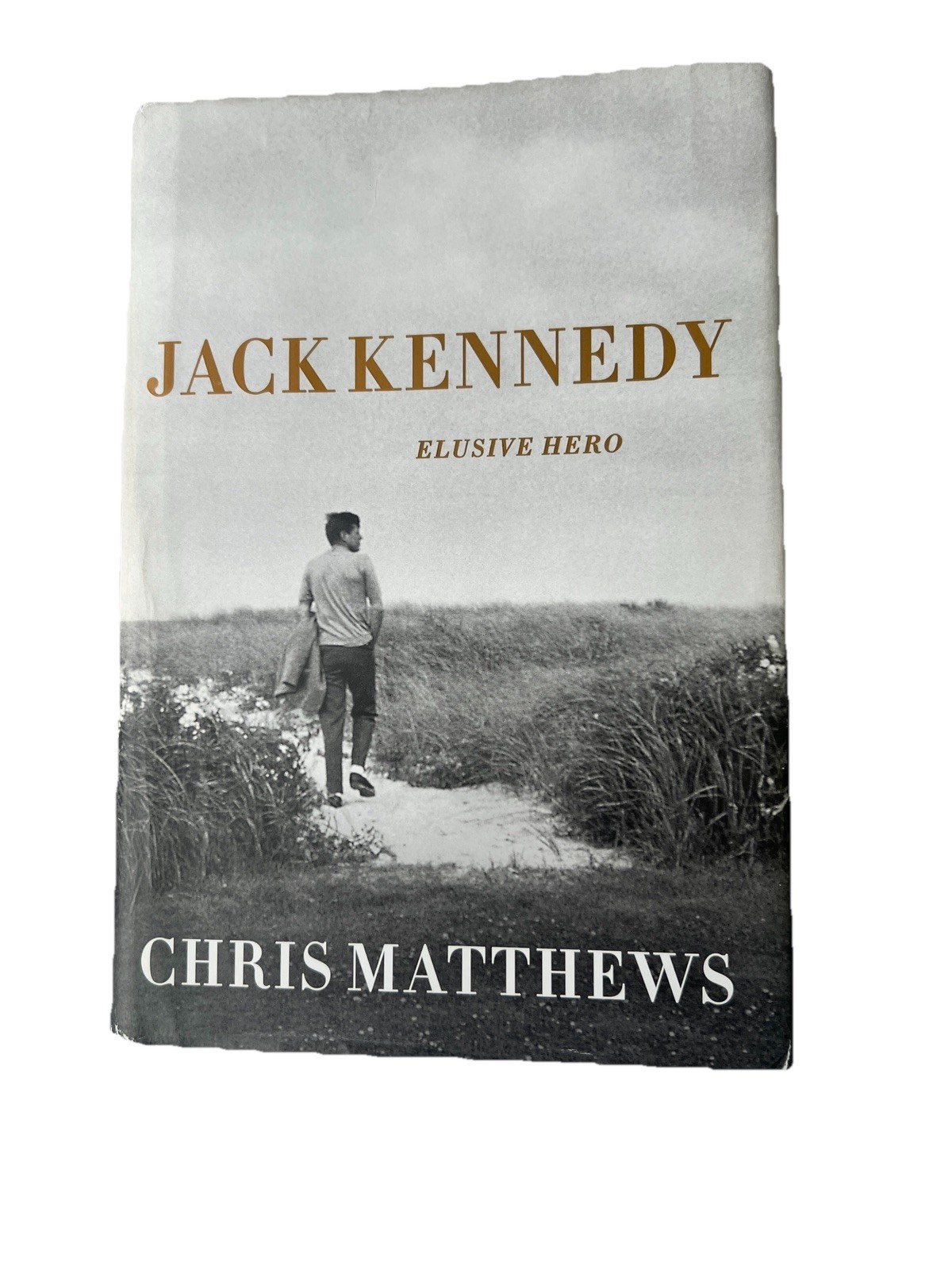 Jack Kennedy Elusive Hero Chris Matthews Hardback Book History History Politics