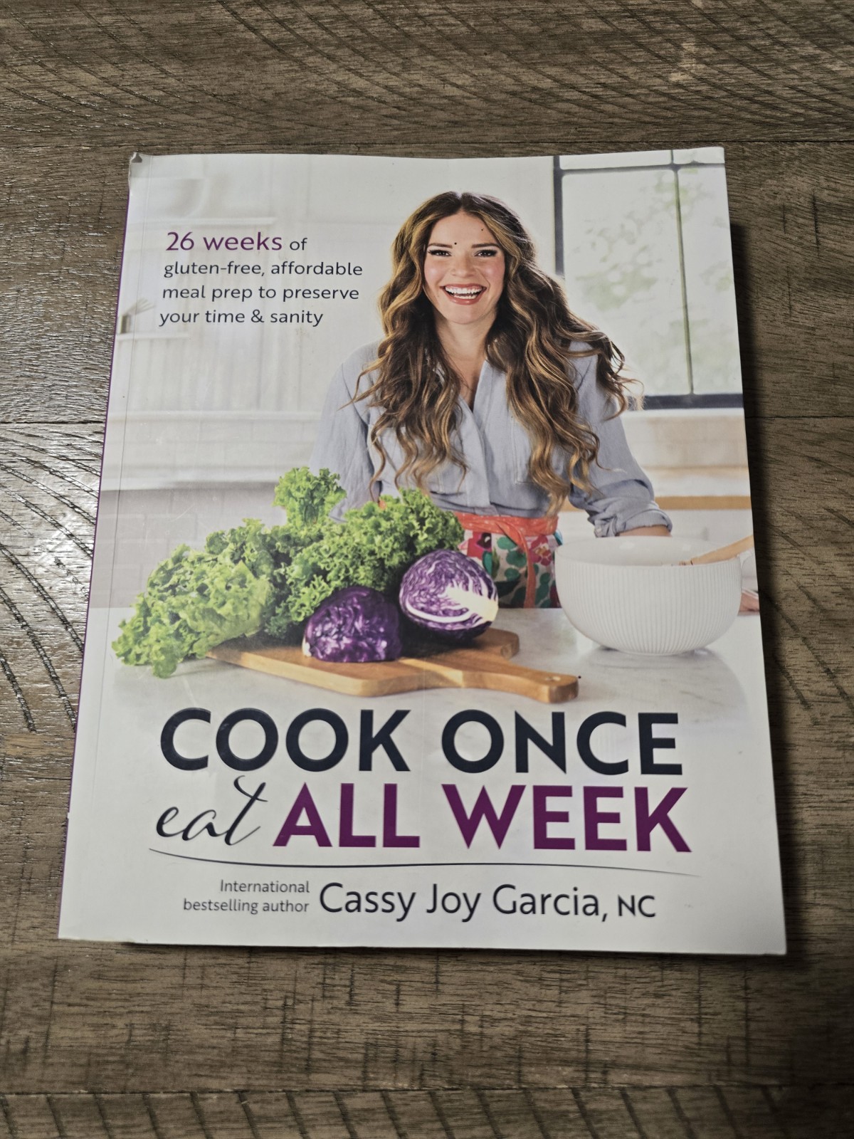 Cook Once, Eat All Week 26 Weeks of Gluten-Free by Cassy Joy Garcia (2019, PB)