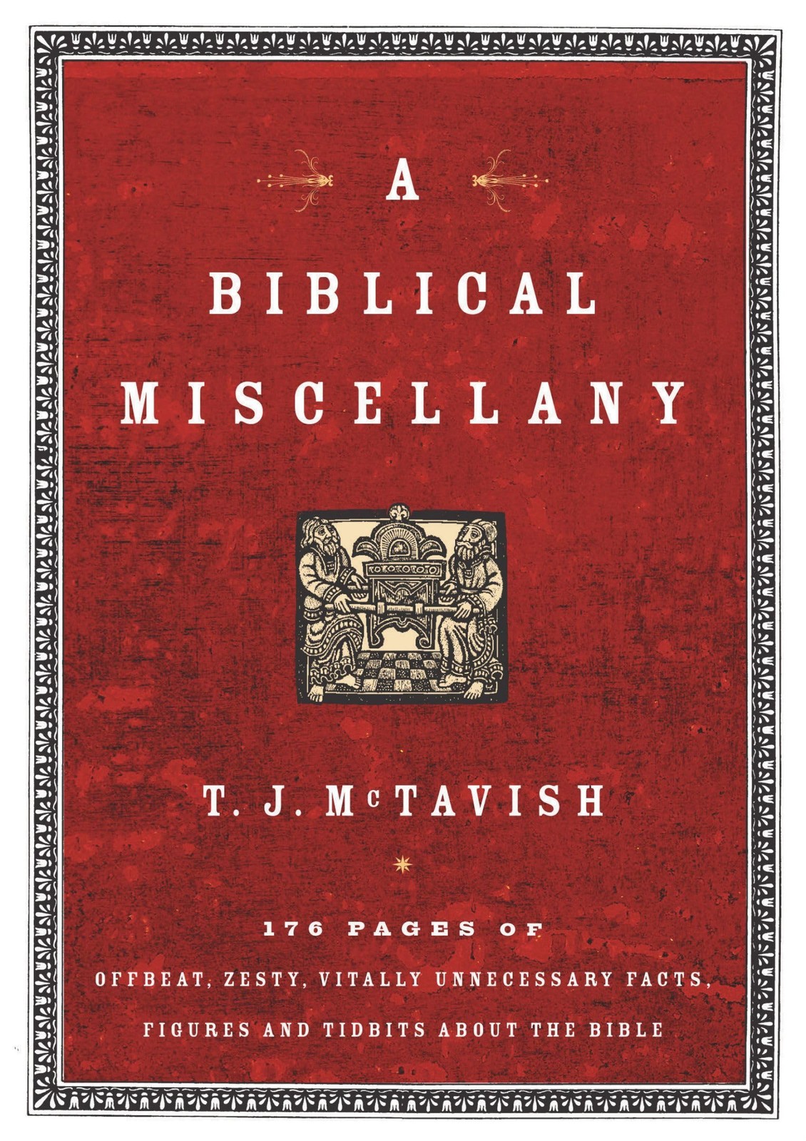 A Biblical Miscellany: 176 Pages of Offbeat, Zesty, Vitally Unnecessary Fact…