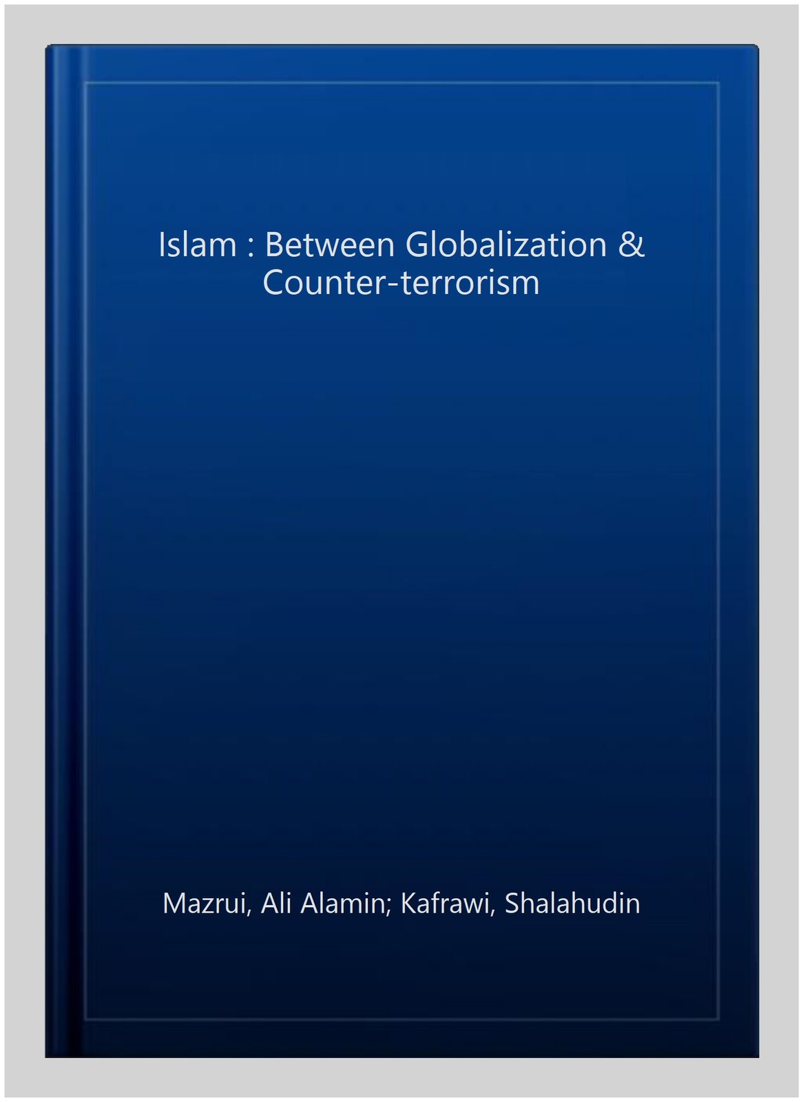 Islam : Between Globalization & Counter-terrorism, Paperback by Mazrui, Ali A…