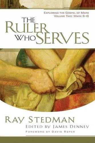 The Ruler Who Serves: Exploring the Gospel of Mark Volume … by Stedman, Ray C.