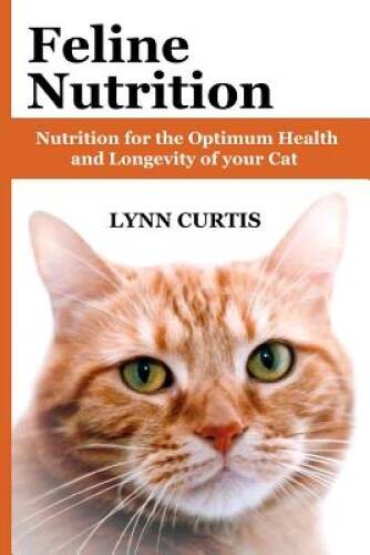 Feline Nutrition: Nutrition for the Optimum Health and Longevity of y – GOOD