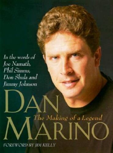 Dan Marino: The Making of a Legend – Hardcover – VERY GOOD