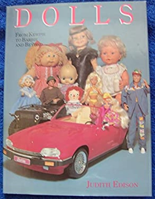 Dolls : From Kewpie to Barbie and Beyond Hardcover Judy Sparrow
