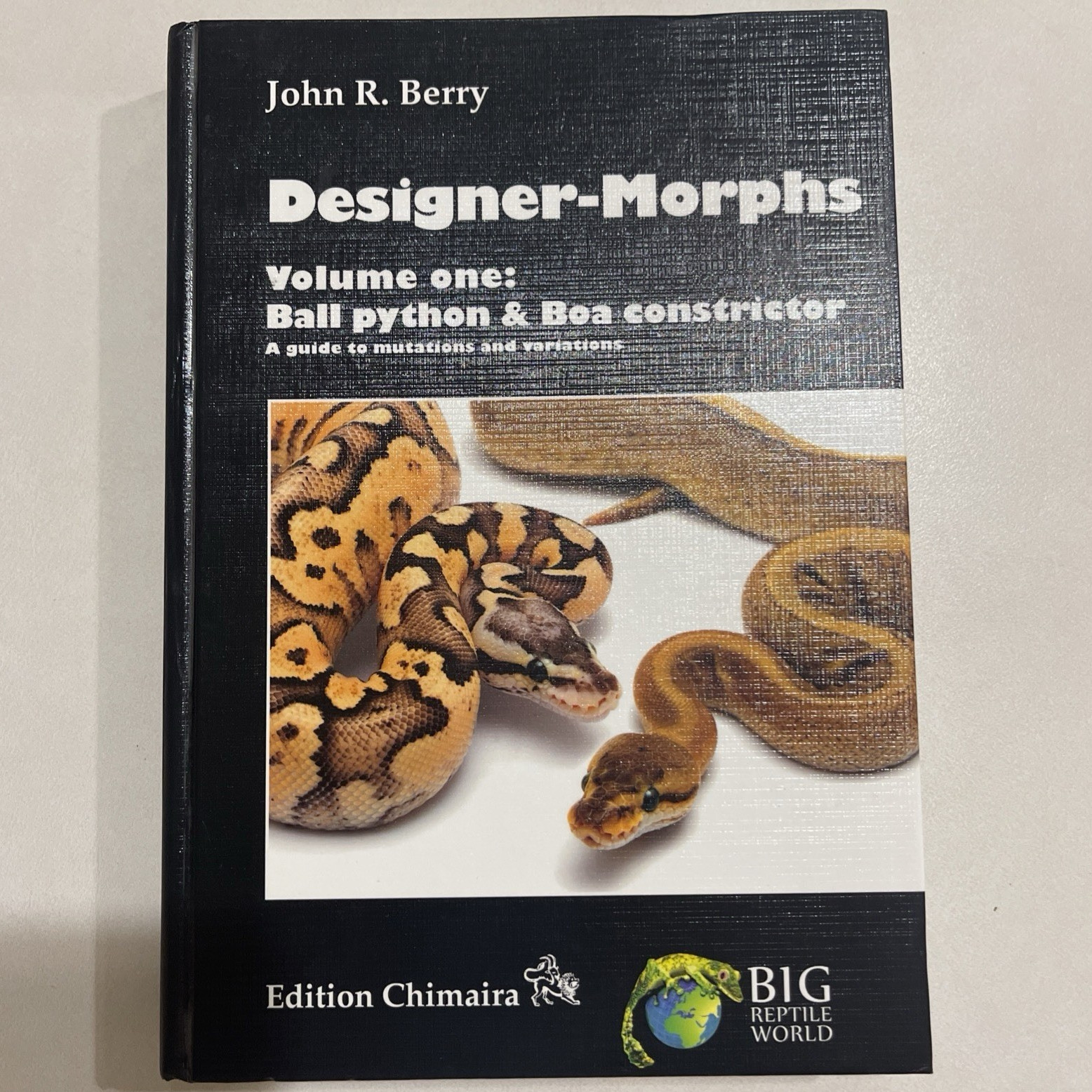 Designer-Morphs Vol 1: Ball Pythons & Boa Constrictor John R. Berry HC 2E Illus