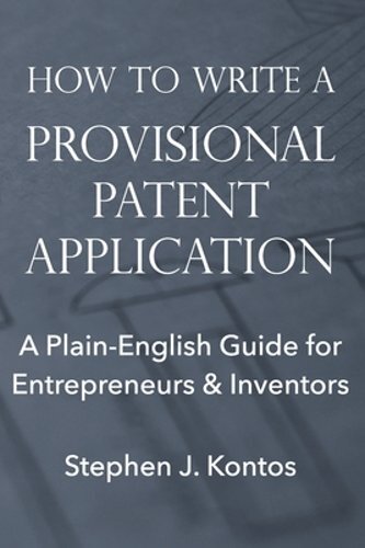 How to Write a Provisional Patent Application: A Plain-English Guide for: New