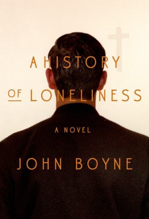 A History of Loneliness Hardcover John Boyne