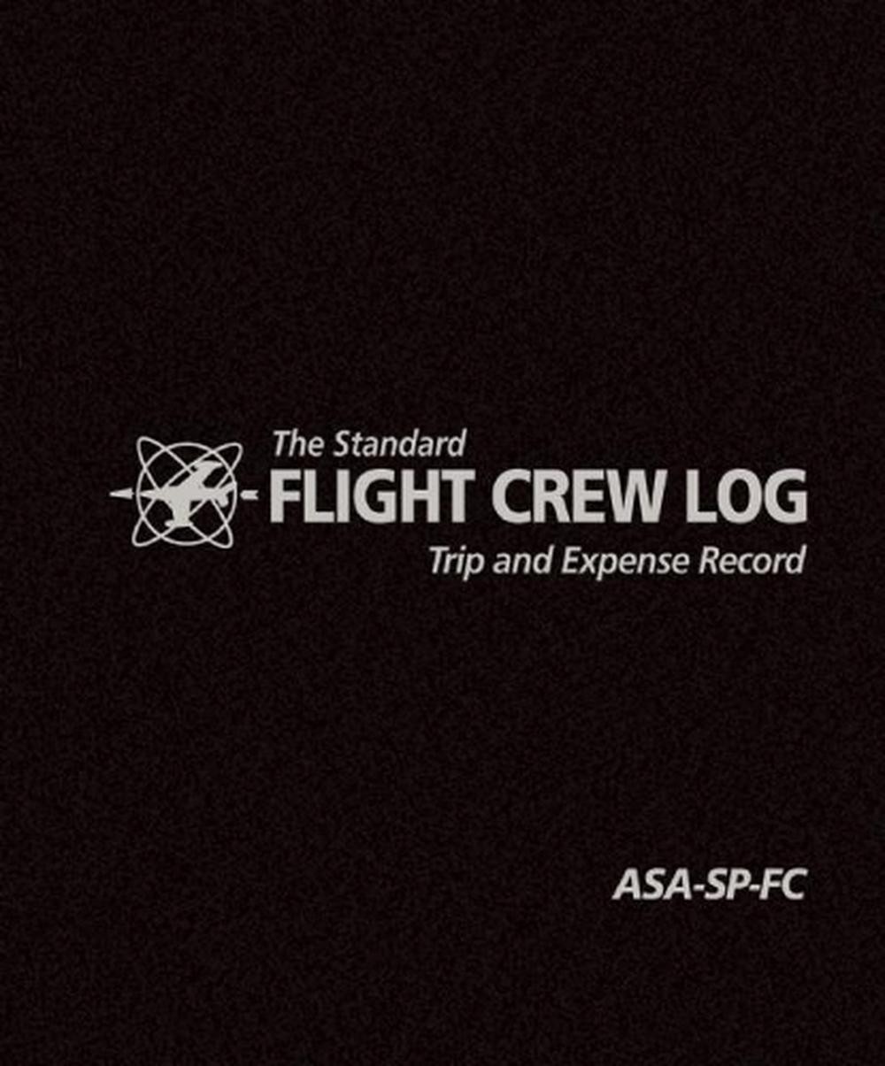The Standard Flight Crew Log: Trip and Expense Record by ASA Staff (English) Spi