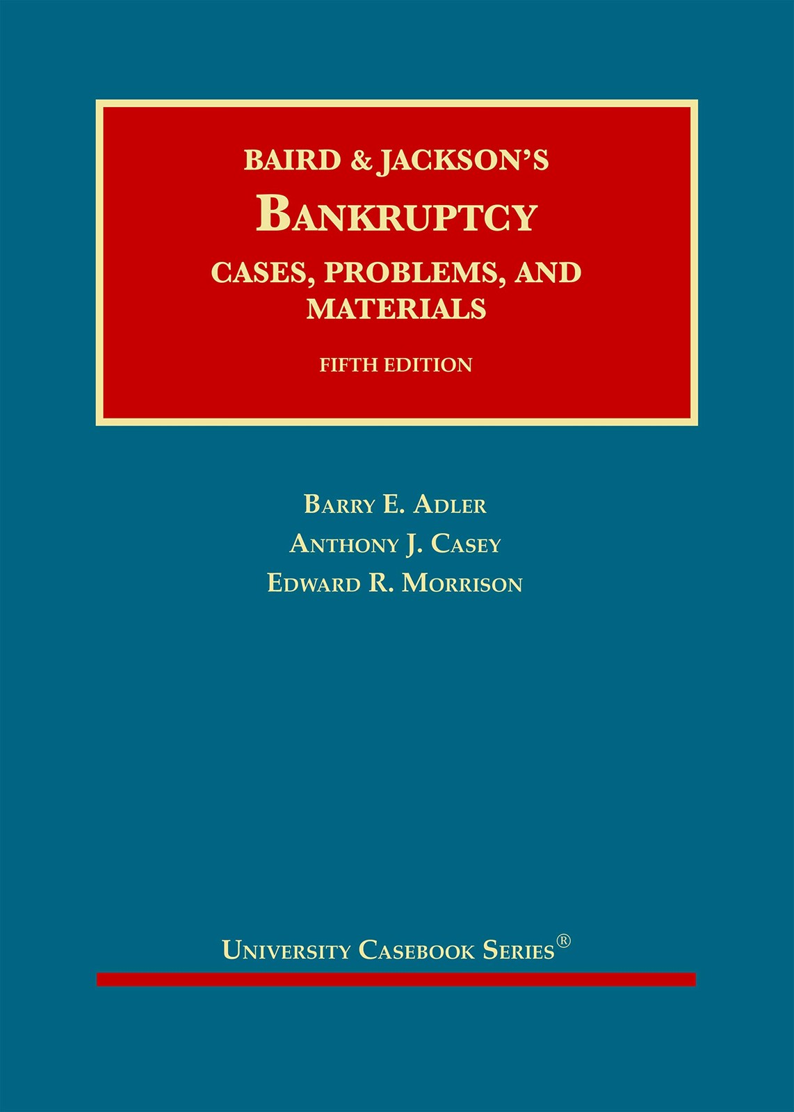 Baird and Jackson’s Bankruptcy: Cases, Problems, and Materials (University C…