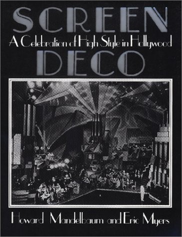 SCREEN DECO: A CELEBRATION OF HIGH STYLE IN HOLLYWOOD By Howard Mandelbaum VG
