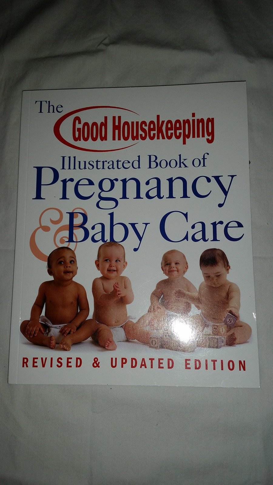 The Good Housekeeping Illustrated Book of Pregnancy & Baby Care: Revised & U…