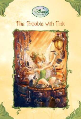 The Trouble With Tink (Disney Fairies) – Paperback By Thorpe, Kiki – GOOD