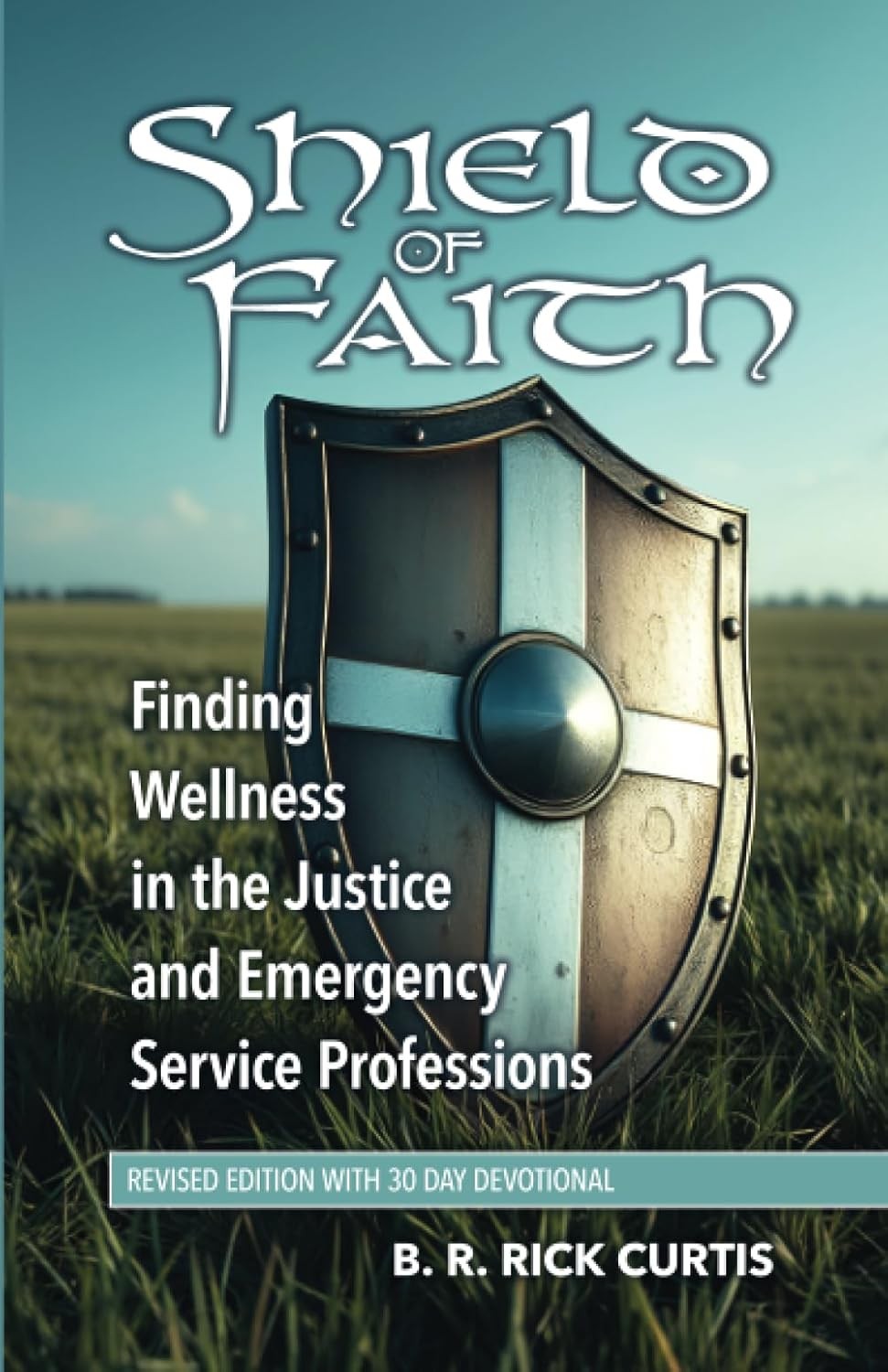 Shield of Faith Finding Wellness in the Justice and Emergency Service Paperback