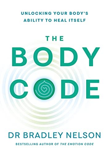 The Body Code: Unlocking your body’s ability to heal itself by Bradley Nelson