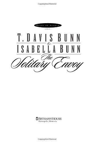 The Solitary Envoy (Heirs of Acadia #1) – Bunn, T. Davis|Bunn, Isabella – Go…