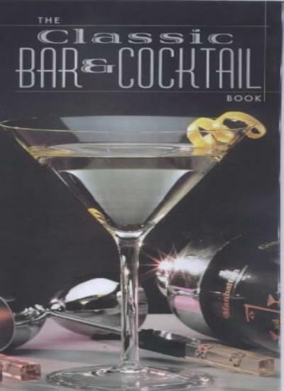 The Classic Bar and c*cktail Book By Jonathan Goodall