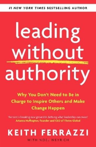 Keith Ferrazzi Leading Without Authority (Paperback) (UK IMPORT)