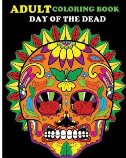 Adult Coloring Book Day Of The Dead: 100 Pages Of Beautiful Sugar Skulls (A…
