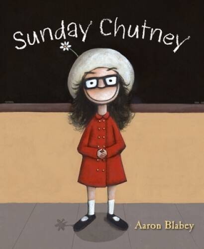 Sunday Chutney – Hardcover By Blabey, Aaron – GOOD