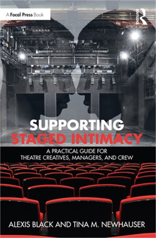 Supporting Staged Intimacy: A Practical Guide for Theatre Creatives, Managers, a