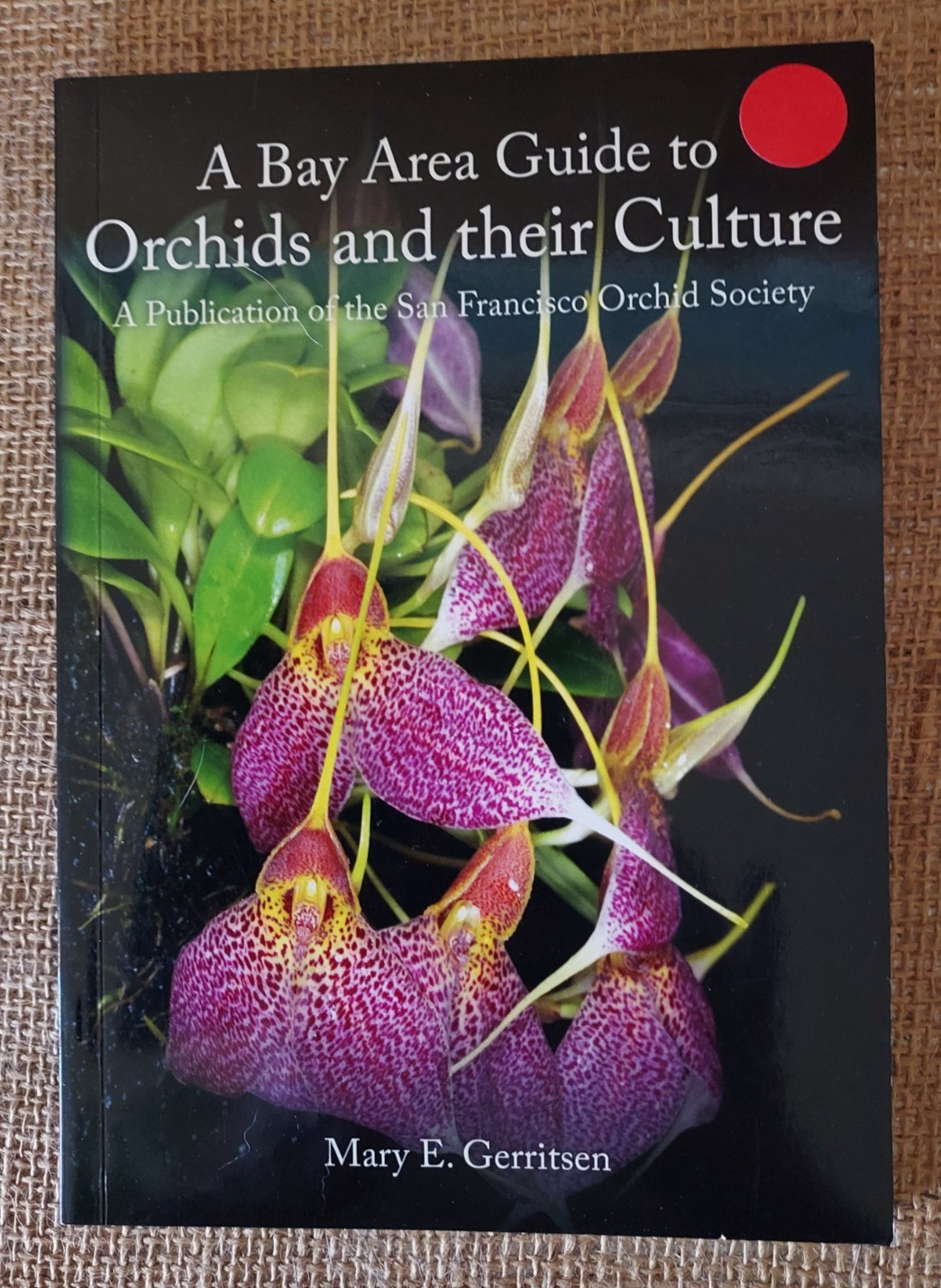 “A Bay Area Guide to Orchids and Their Culture” Mary E. Gerritsen 9781908787248