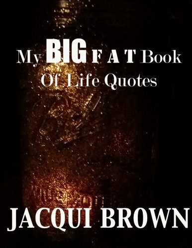 My BIG Fat Book Of Life Quotes: The Tool Kit For Living A Better Life, Brown-,
