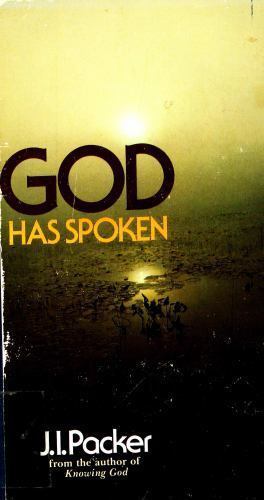 God Has Spoken by J. I. Packer