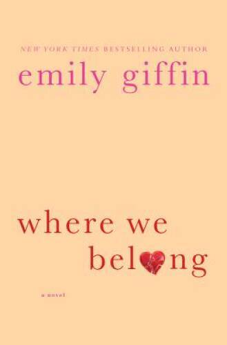 Where We Belong: A Novel – Hardcover By Giffin, Emily – GOOD