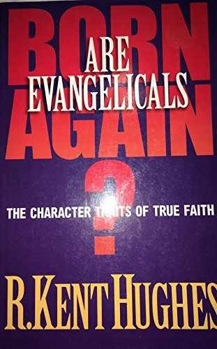 Are Evangelicals Born Again?: The – Paperback, by Hughes R. Kent – Very Good