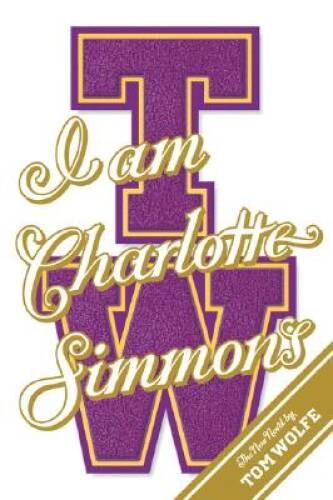 I Am Charlotte Simmons: A Novel – Hardcover By Wolfe, Tom – VERY GOOD