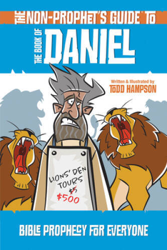 The Non-Prophets Guide to the Book of Daniel: Bible Prophecy for E – GOOD