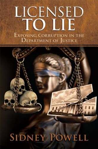 Licensed to Lie: Exposing Corruption in the Department of Justice by Powell