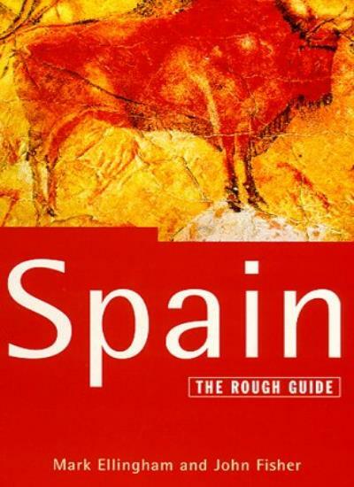 Spain: the Rough Guide By JOHN FISHER MARK ELLINGHAM