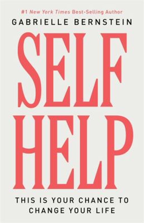 Self Help : This Is Your Chance to Change Your Life Gabrielle Ber
