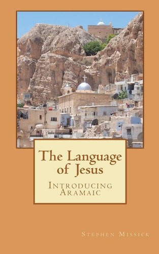 The Language of Jesus: Introducing Aramaic, Missick, Stephen Andrew, Good Book