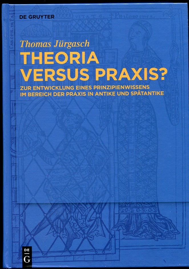 Jurgasch Theoria Versus Praxis: Late Antique & Antiquity Principles German