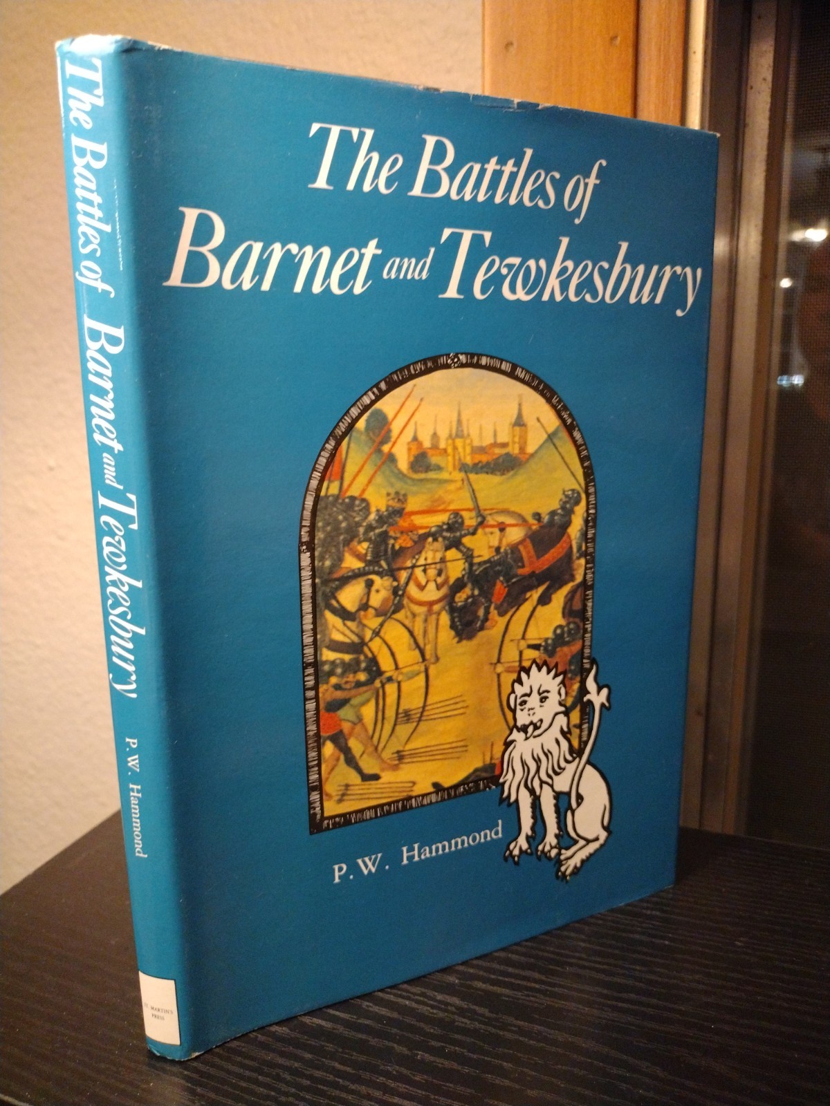 The Battles of Barnet & Tewkesbury P.W. Hammond 1990 St. Martin’s Press HB w/DJ