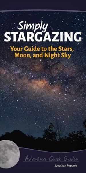 Simply Stargazing: Your Guide to the – Spiral-bound, by Poppele Jonathan – Good