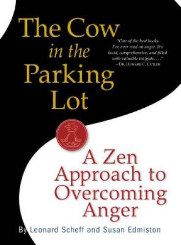The Cow in the Parking Lot: A Zen Approach to Overcoming Anger – VERY GOOD